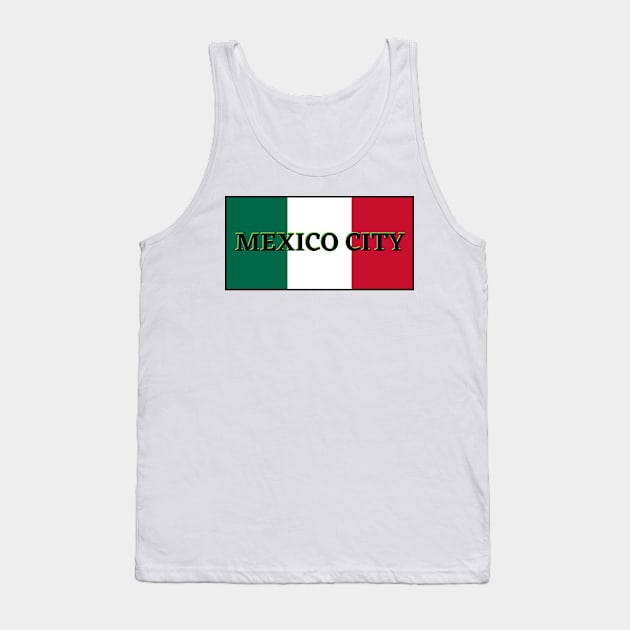 Mexico City in Mexican Flag Colors Tank Top by aybe7elf